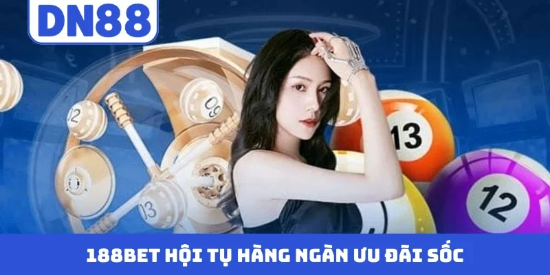 188BET hội tụ hàng ngàn ưu đãi sốc