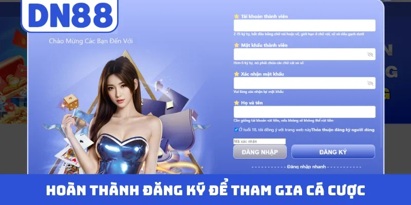 Hoàn thành đăng ký để tham gia cá cược