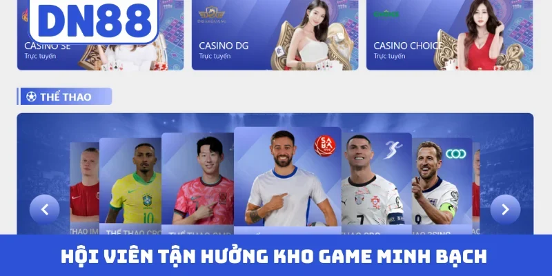 Hội viên tận hưởng kho game minh bạch