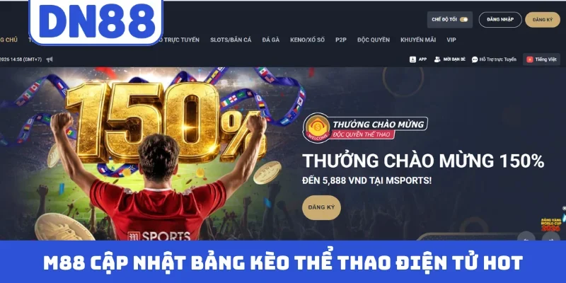 M88 cập nhật bảng kèo thể thao điện tử hot