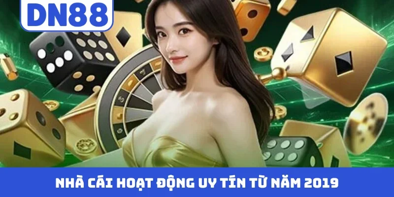 Nhà cái hoạt động uy tín từ năm 2019