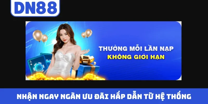 Nhận ngay ngàn ưu đãi hấp dẫn từ hệ thống