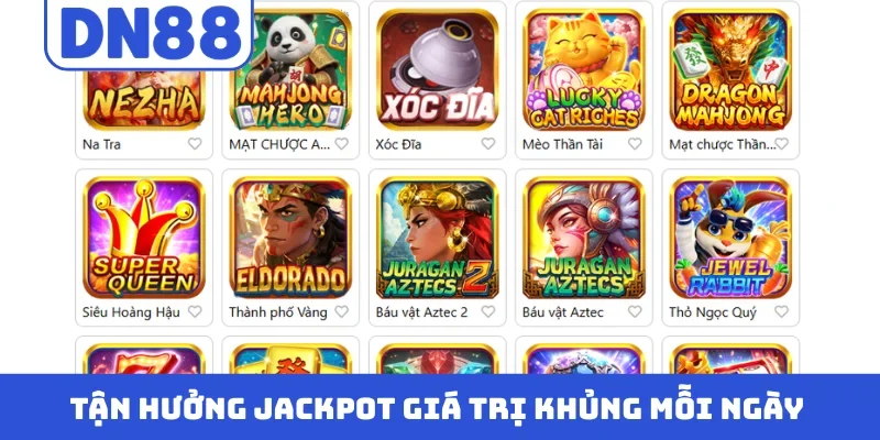 Tận hưởng jackpot giá trị khủng mỗi ngày