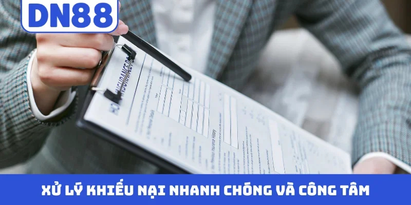 Xử lý khiếu nại nhanh chóng và công tâm